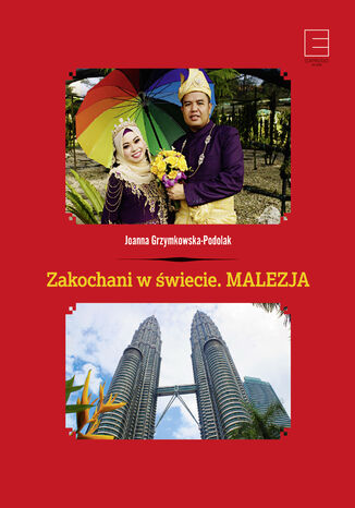 Zakochani w świecie. Malezja Joanna Grzymkowska-Podolak - okładka książki