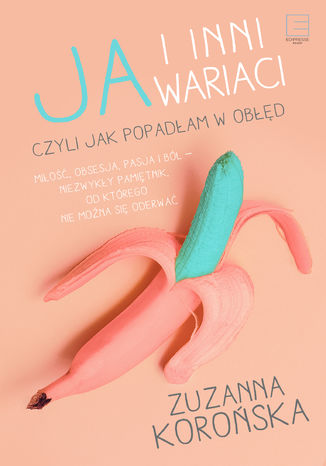 Ja i inni wariaci. czyli jak popadłam w obłęd