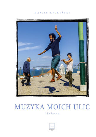 Okładka książki/ebooka Muzyka moich ulic. Lizbona