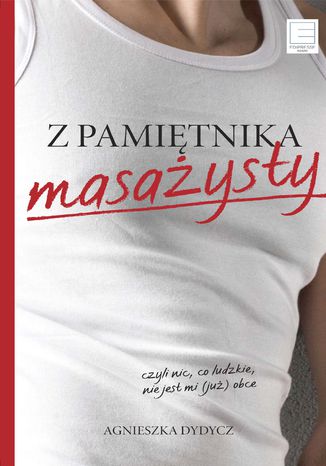 Z pamiętnika masażysty, czyli nic, co ludzkie, nie jest mi (już) obce
