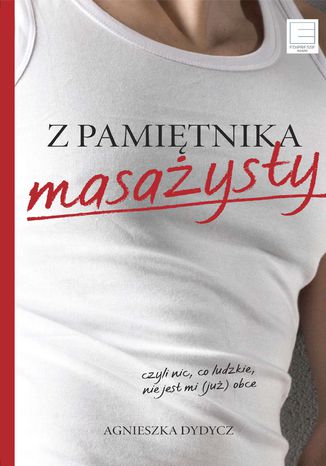 Z pamitnika masaysty, czyli nic, co ludzkie, nie jest mi (ju) obce Agnieszka Dydycz - okadka ebooka