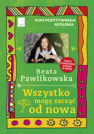 Kurs pozytywnego mylenia. Wszystko mog zacz od nowa Beata Pawlikowska - okadka audiobooka MP3