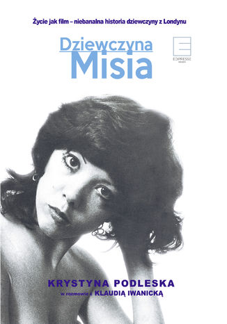 Dziewczyna Misia. Życie jak film - niebanalna historia dziewczyny z Londynu