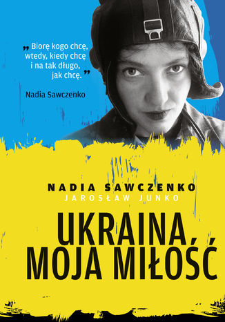 Ukraina moja mio Nadia Sawczenko, Jarosaw Junko - okadka ebooka