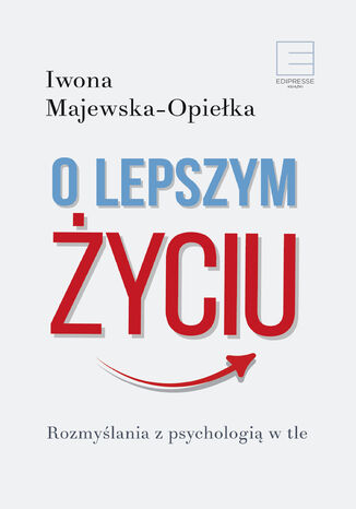 Okładka: O lepszym życiu. Rozmyślania z psychologią w tle