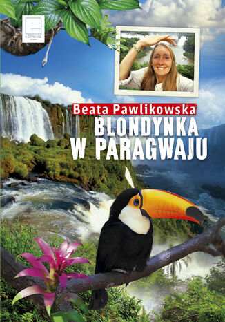 Blondynka w Paragwaju Beata Pawlikowska - okładka książki