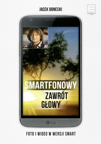Smartfonowy zawrt gowy. Foto i wideo w wersji smart Jacek Bonecki - okadka ebooka