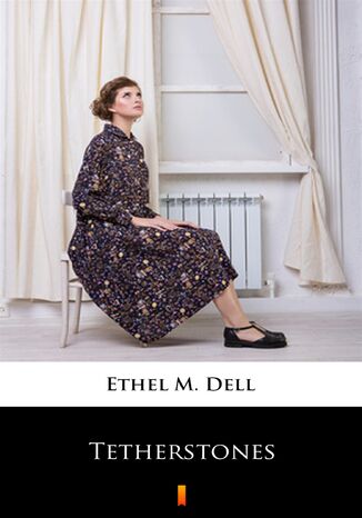 Tetherstones Ethel M. Dell - okadka ebooka