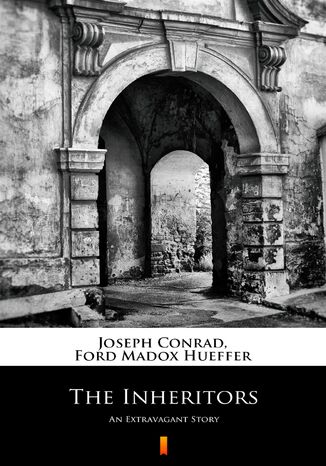 The Inheritors. An Extravagant Story Joseph Conrad, Ford Madox Hueffer - okadka ebooka