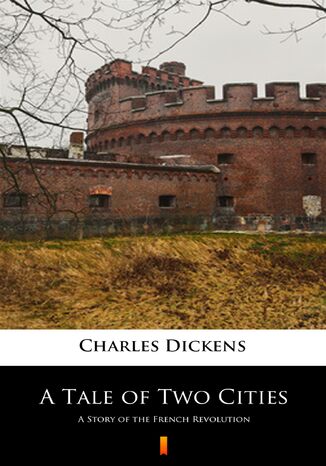 A Tale of Two Cities. A Story of the French Revolution Charles Dickens - okadka ebooka
