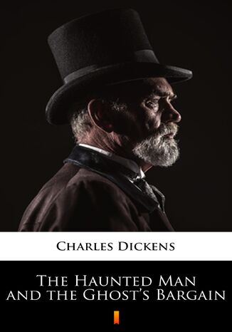 The Haunted Man and the Ghosts Bargain Charles Dickens - okadka ebooka