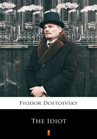 The Idiot Fyodor Mikhailovich Dostoevsky - okadka ebooka