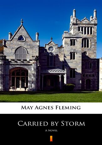 Carried by Storm. A Novel May Agnes Fleming - okadka ebooka