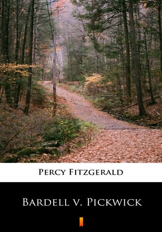 Bardell v. Pickwick Percy Fitzgerald - okadka ebooka