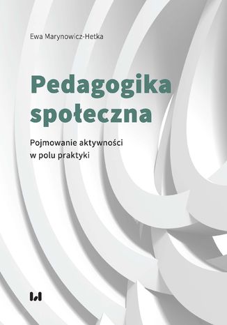 Pedagogika społeczna. Pojmowanie aktywności w polu praktyki Ewa Marynowicz-Hetka - okładka audiobooks CD