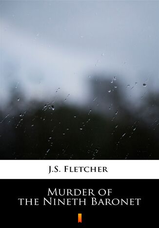 Murder of the Nineth Baronet J.S. Fletcher - okadka audiobooka MP3