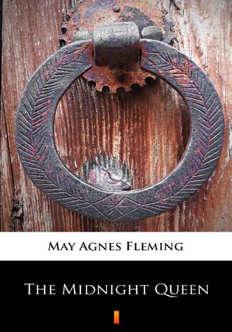 The Midnight Queen May Agnes Fleming - okadka ebooka