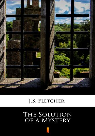 The Solution of a Mystery J.S. Fletcher - okadka ebooka