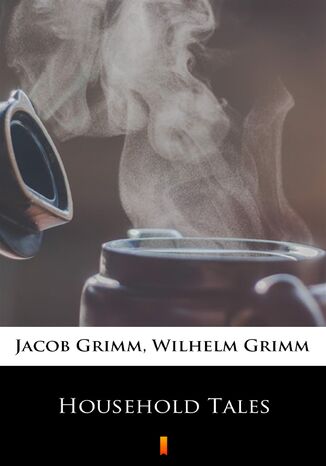 Household Tales Jacob Grimm, Wilhelm Grimm - okadka ebooka