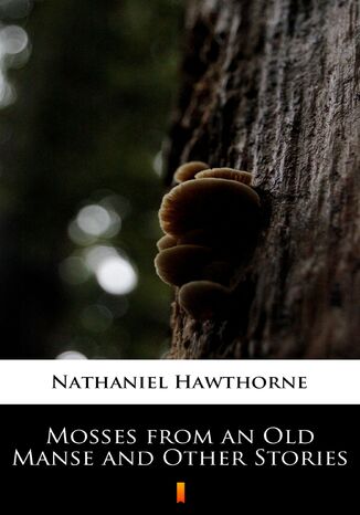 Mosses from an Old Manse and Other Stories Nathaniel Hawthorne - okadka audiobooka MP3