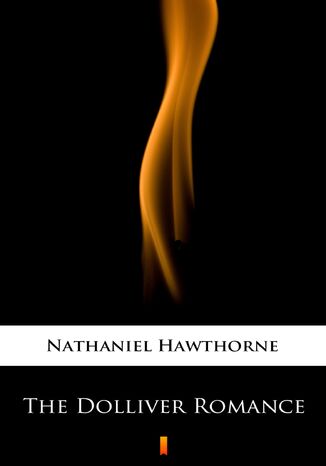 The Dolliver Romance Nathaniel Hawthorne - okadka ebooka