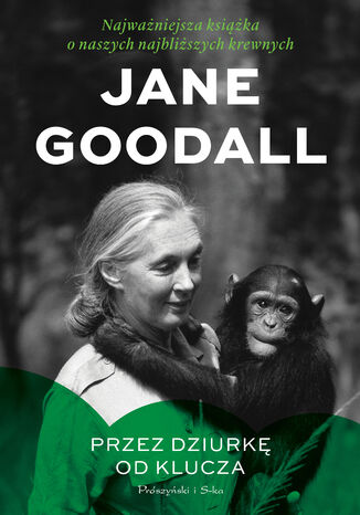 Przez dziurk od klucza. Najwaniejsza ksika o naszych najbliszych krewnych Jane Goodall - okadka ebooka