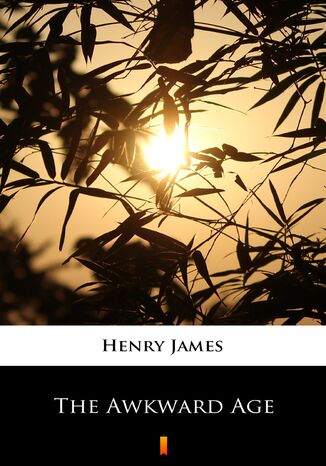 The Awkward Age Henry James - okadka ebooka