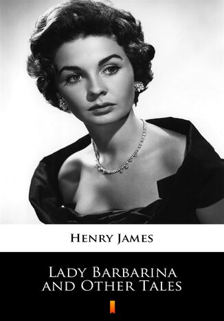 Lady Barbarina and Other Tales Henry James - okadka ebooka
