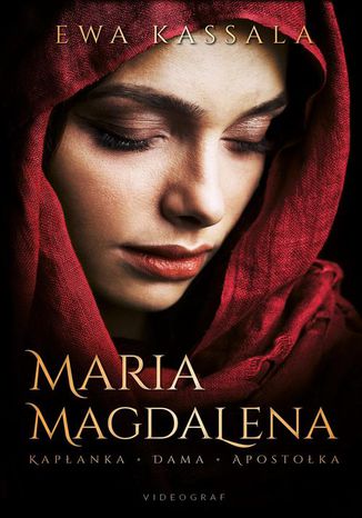 Okładka: Maria Magdalena. Kapłanka, dama, apostołka