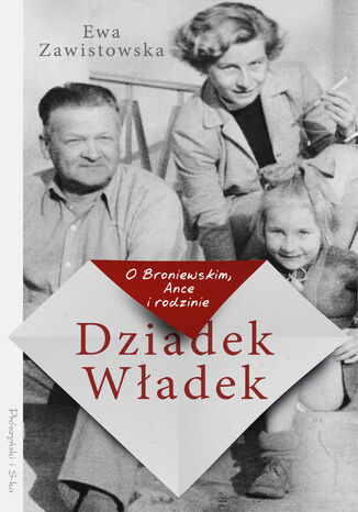 Dziadek Wadek. O Broniewskim, Ance i rodzinie Ewa Zawistowska - okadka ebooka