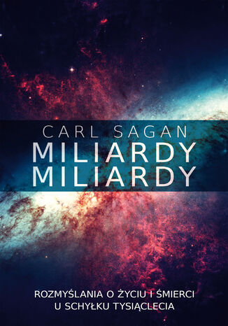Miliardy, miliardy. Rozmylania o yciu i mierci u schyku tysiclecia Carl Sagan - okadka ebooka