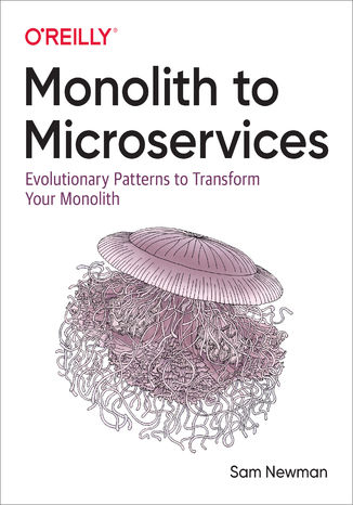 Okładka książki/ebooka Monolith to Microservices. Evolutionary Patterns to Transform Your Monolith