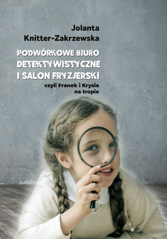 Podwrkowe Biuro Detektywistyczne i salon fryzjerski Jolanta Knitter-Zakrzewska - okadka audiobooks CD
