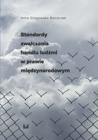 Standardy zwalczania handlu ludmi w prawie midzynarodowym Anna Gogowska-Balcerzak - okadka audiobooks CD