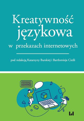 Kreatywność językowa w przekazach internetowych Katarzyna Burska, Bartłomiej Cieśla - okładka książki