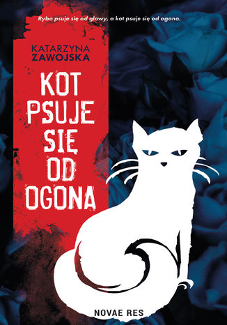 Kot psuje się od ogona Katarzyna Zawojska - okładka ebooka