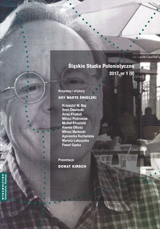 'lskie Studia Polonistyczne' 2017, nr 1 (9): Rozprawy i artykuy: 'Gry warte wieczki'. Prezentacje: Donat Kirsch red. Maria Barowska, Adam Dziadek, Micha Kosiski - okadka ebooka