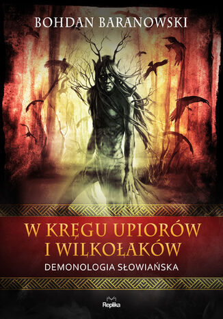 W kręgu upiorów i wilkołaków. Demonologia słowiańska Bohdan Baranowski - okładka audiobooka MP3