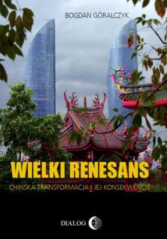 Wielki renesans - Chińska transformacja i jej konsekwencje Bogdan Góralczyk - okładka audiobooks CD