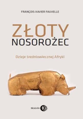 Złoty nosorożec. Dzieje średniowiecznej Afryki François-Xavier Fauvelle  - okładka audiobooks CD