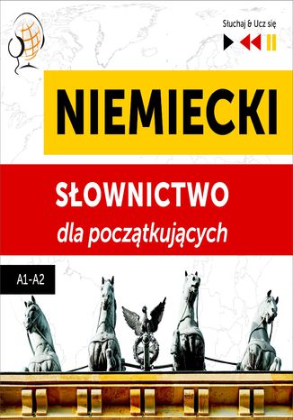 Niemiecki. Słownictwo dla początkujących Słuchaj & Ucz się (Poziom A1 A2)