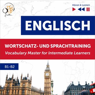 Englisch Wortschatz- und Sprachtraining B1-B2  Hören & Lernen: English Vocabulary Master for Intermediate Learners Dorota Guzik - okładka audiobooka MP3