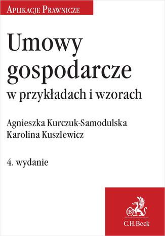 Umowy gospodarcze w przykładach i wzorach. Wydanie 4