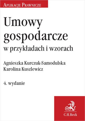Umowy gospodarcze w przykadach i wzorach. Wydanie 4 Agnieszka Kurczuk-Samodulska, Karolina Kuszlewicz - okadka audiobooks CD