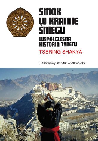 Smok w Krainie niegu. Wspczesna historia Tybetu Tsering Shakya - okadka ebooka