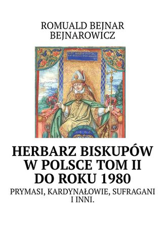 Herbarz biskupw wPolsce: tom II (doroku1980) Romuald Bejnar-Bejnarowicz - okadka ebooka