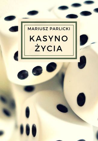 Kasyno ycia Mariusz Parlicki - okadka ebooka
