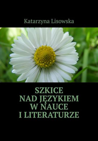 Szkice nadjzykiem wnauce iliteraturze Katarzyna Lisowska - okadka audiobooks CD