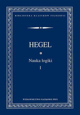 Nauka logiki TOM 1 Georg Wilhelm Friedrich Hegel - okadka ebooka