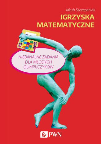 Igrzyska matematyczne Jakub Szczepaniak - okładka książki